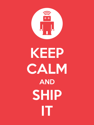 Keep Calm and Ship it!