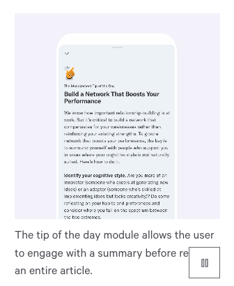 A mockup of a cellphone screen against a light gray background. The screen has a news article on it. Below is a caption that reads the tip of the day module allows the user to engage with a summary before reading an entire article. The caption is partially blocked by a white square with a pause icon.