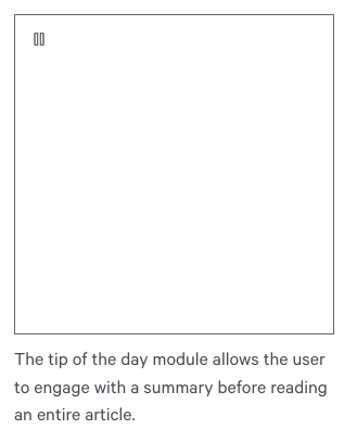 A large white square with a black border and a pause icon in the middle of it. Below is a caption that reads the tip of the day module allows the user to engage with a summary before reading an entire article.