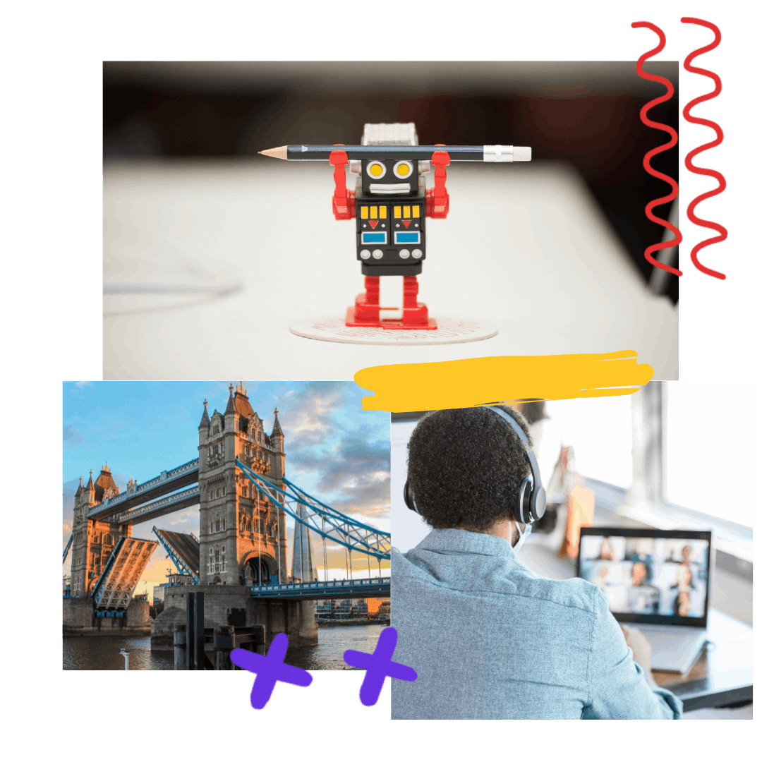 A collage of 3 images: a robot toy holding a pencil, the London Bridge, a person with headphones in a video conference.